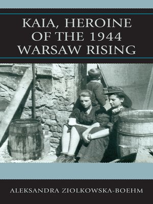 cover image of Kaia, Heroine of the 1944 Warsaw Rising